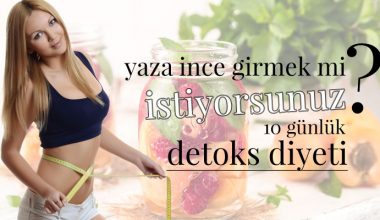 Yaza İnce Girmek İçin 10 Günlük Detoks Diyeti Yaza İnce Girmek İçin 10 Günlük Detoks Diyeti