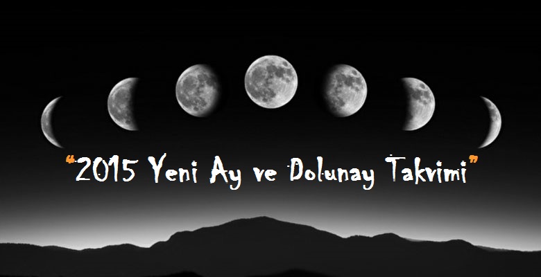 2015 yeni ay ve dolunay takvimi