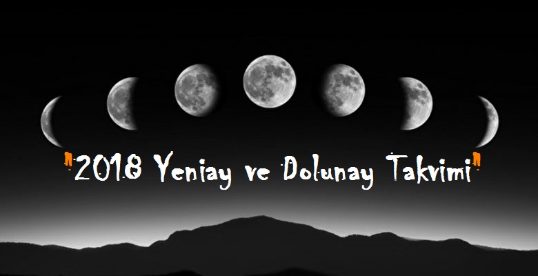 yeni ay ve dolunay takvimi 2018